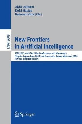 New frontiers in artificial intelligence : JSAI 2003 and JSAI 2004 conferences and workshops, Niigata, Japan, June 23-27, 2003 and Kanazawa, Japan, May 31 - June 4, 2004 : revised selected papers