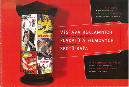 Výstava reklamních plakátů a filmových spotů Baťa : 7.4.-6.5.2006, Výstavní síň Mánes = Exhibition of Bata posters and commercials : 7.4.-6.5.2006, Mánes exhibition hall