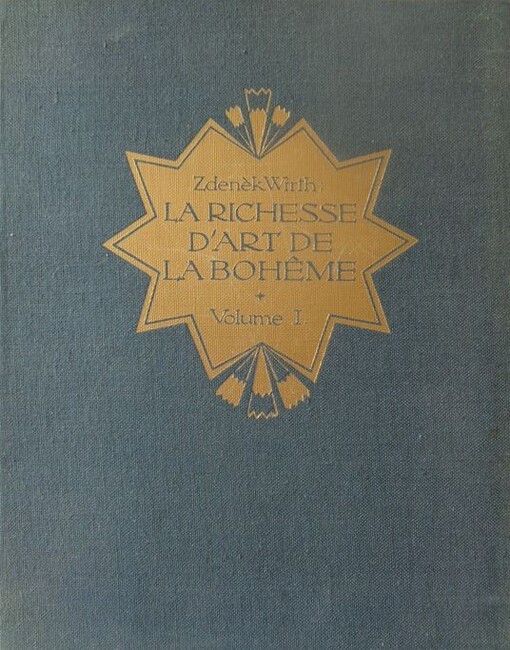 La richesse d'art de la Bohême :recueil d'oeuvres d'art en Bohême depuis les origines jusqu' à la fin du XIXe siècle