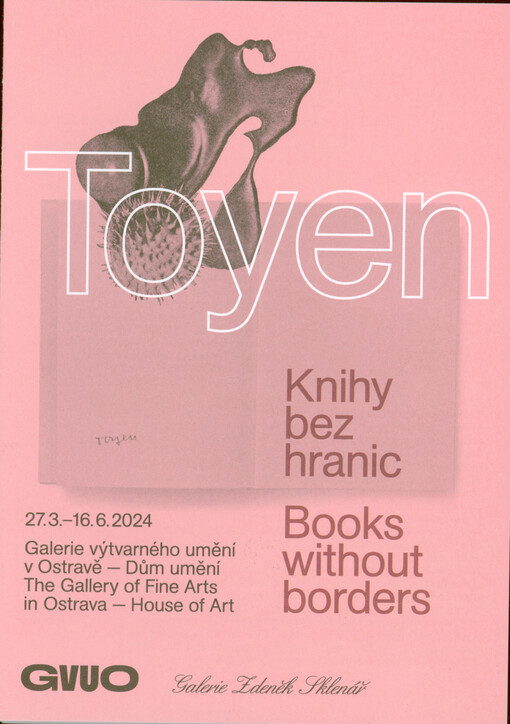 Toyen : knihy bez hranic : 27.3.-16.6. 2024 : Galerie výtvarného umění v Ostravě - Dům umění = Books without borders : The Gallery of Fine Arts in Ostrava - House of Art