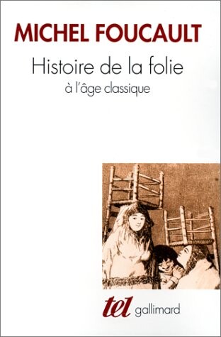 Histoire De La Folie a L'age Classique (French Edition)