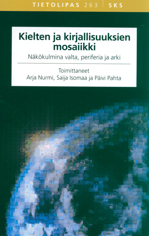 Kielten ja kirjallisuuksien mosaiikki : näkökulmina valta, periferia ja arki