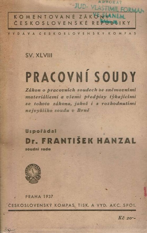 Pracovní soudy :Zákon o pracovních soudech se sněmovními materiáliemi a všemi předpisy týkajícími se tohoto zákona, jakož i s rozhodnutími nejvyššího soudu v Brně