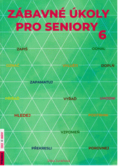 Zábavné úkoly pro seniory 6  (odkaz v elektronickém katalogu)