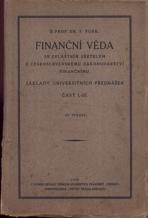 Finanční věda, se zvláštním zřetelem k československému zákonodárství finančnímu :základy universitních přednášek