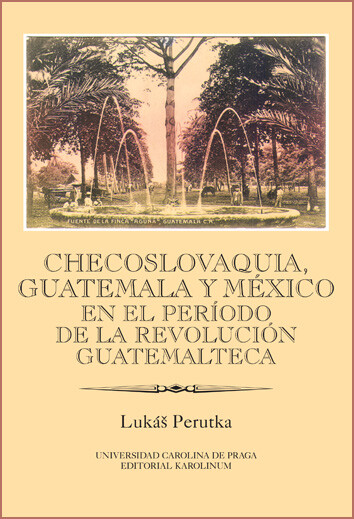 Checoslovaquia, Guatemala y México en el período de la Revolución Guatemalteca