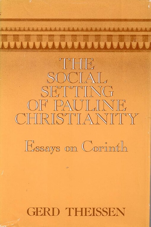 The social setting of Pauline Christianity :essays on Corinth