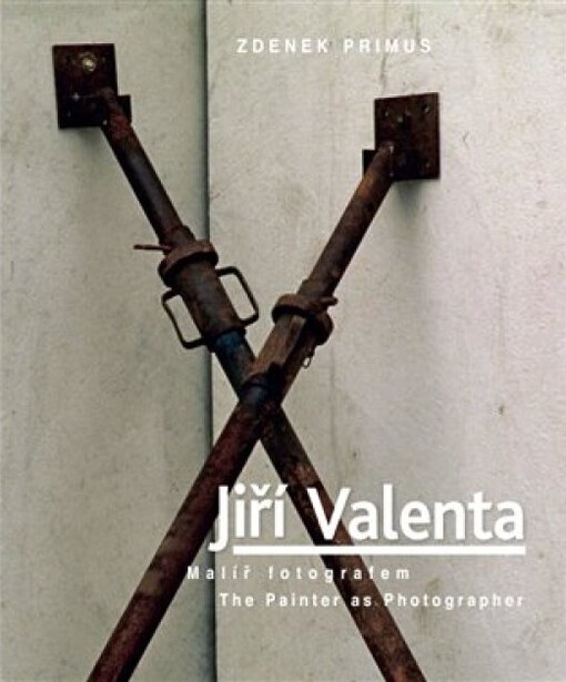 Jiří Valenta :malíř fotografem = the painter as photographer