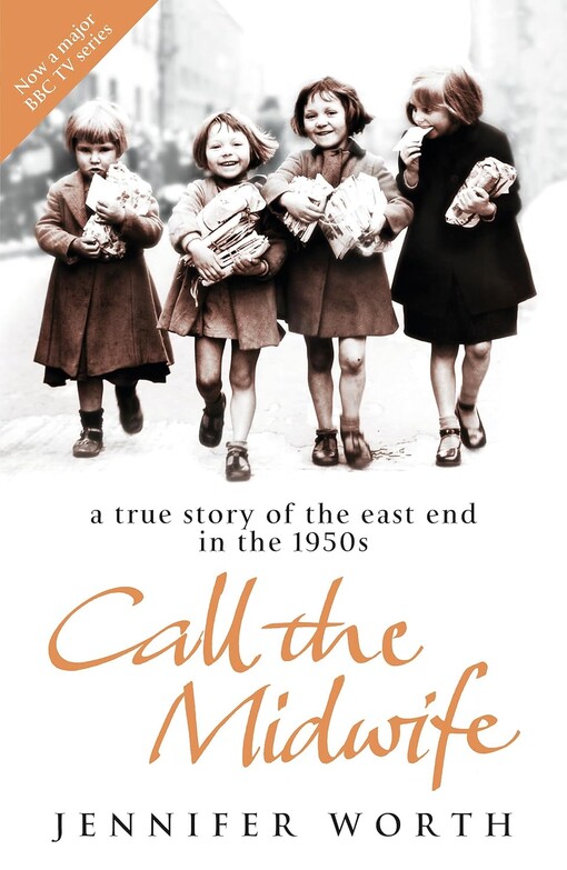 Call the midwife :a true story of the East End in the 1950s