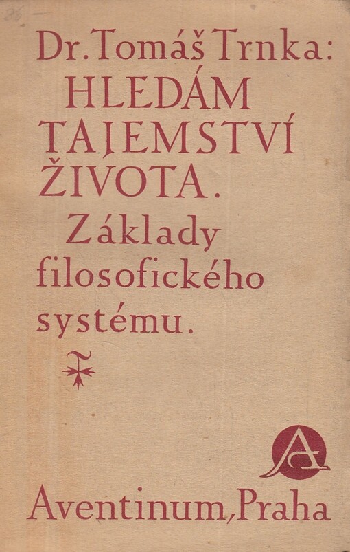 Hledám tajemství života :filosofická trilogie.Příroda a její dílo