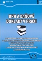 DPH a daňové doklady v praxi : daňové doklady v daňových a účetních souvislostech, základní charakteristika daňových dokladů a účetních dokladů, daňové doklady a uvedení do správného zdaňovacího období v daňovém přiznání, zásady přeúčtování služeb a vyjme