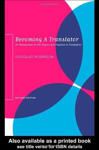 Becoming a translator : an introduction to the theory and practice of translation