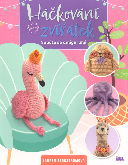 Háčkování zvířátek : naučte se amigurumi