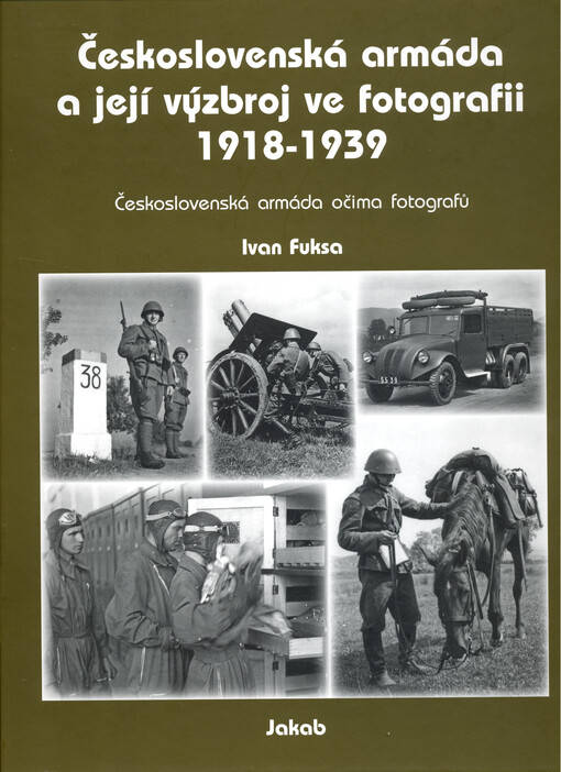 Československá armáda a její výzbroj ve fotografii 1918-1939