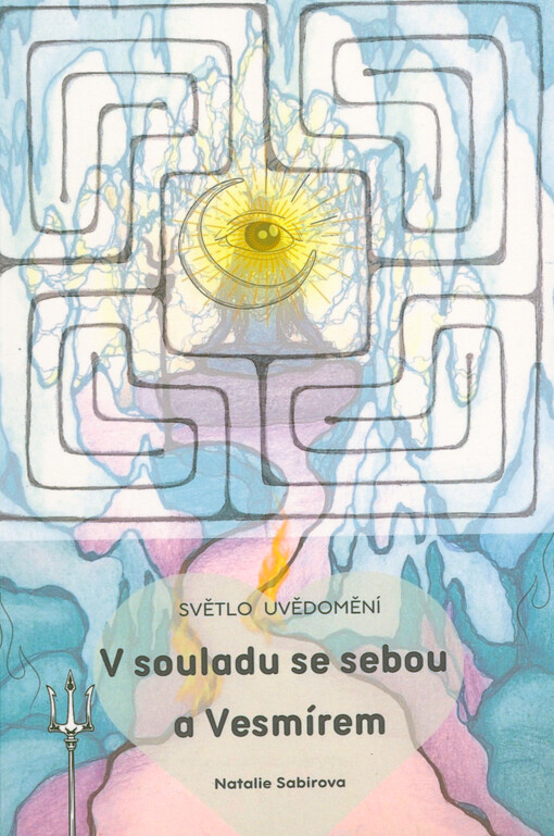 V souladu se sebou a Vesmírem : světlo uvědomění