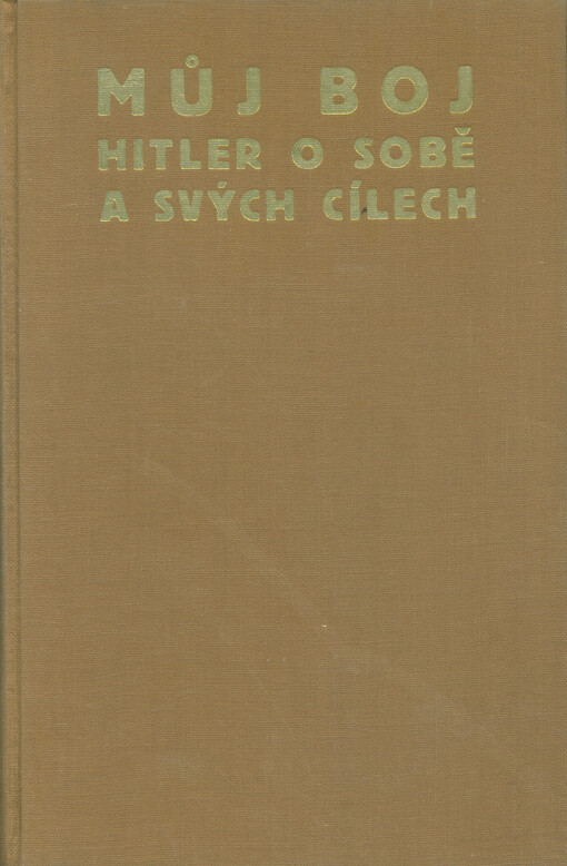 Můj boj : Hitler o sobě a svých cílech