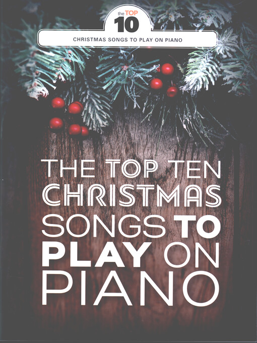 The Top Ten Christmas Songs To Play On Piano