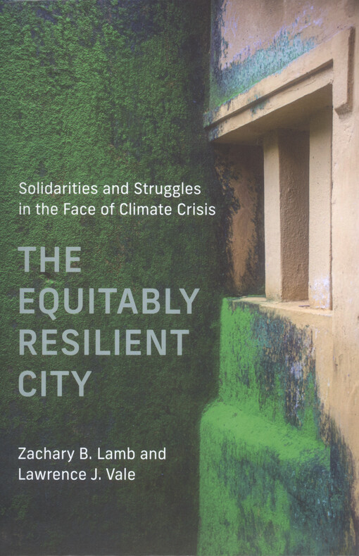 The equitably resilient city : solidarities and struggles in the face of climate crisis
