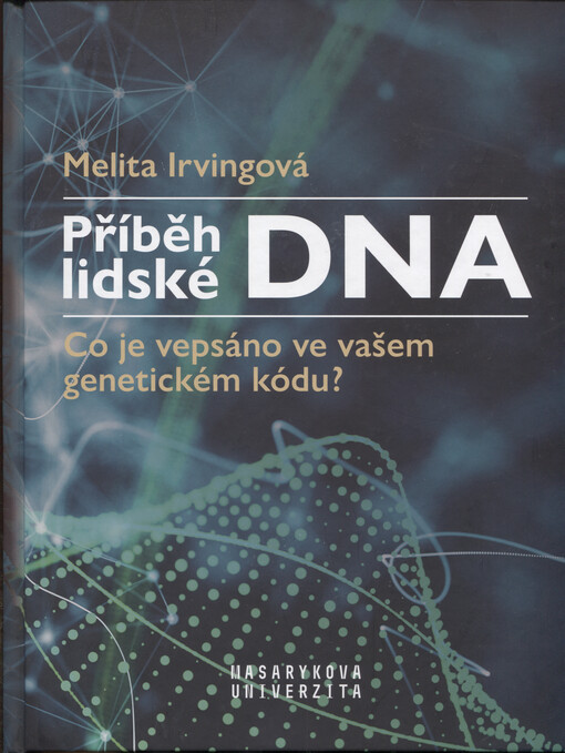 Příběh lidské DNA : co je vepsáno ve vašem genetickém kódu?