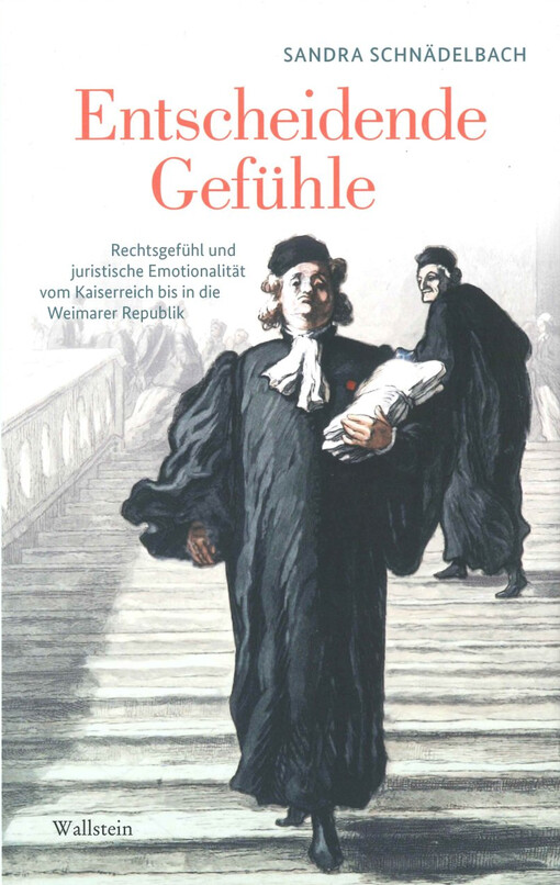 Entscheidende Gefühle : Rechtsgefühl und juristische Emotionalität vom Kaiserreich bis in die Weimarer Republik