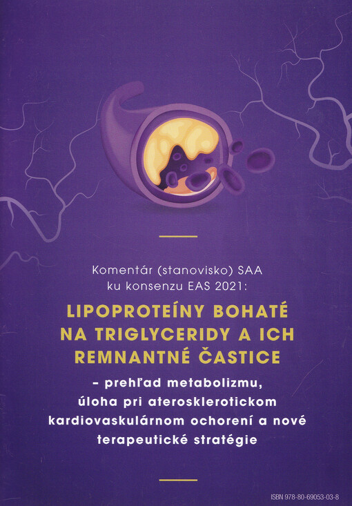 Komentár (stanovisko) SAA ku konsenzu EAS 2021: Lipoproteíny bohaté na triglyceridy a ich remnantné častice - prehľad metabolizmu, úloha pri aterosklerotickom kardiovaskulárnom ochorení a nové terapeutické stratégie