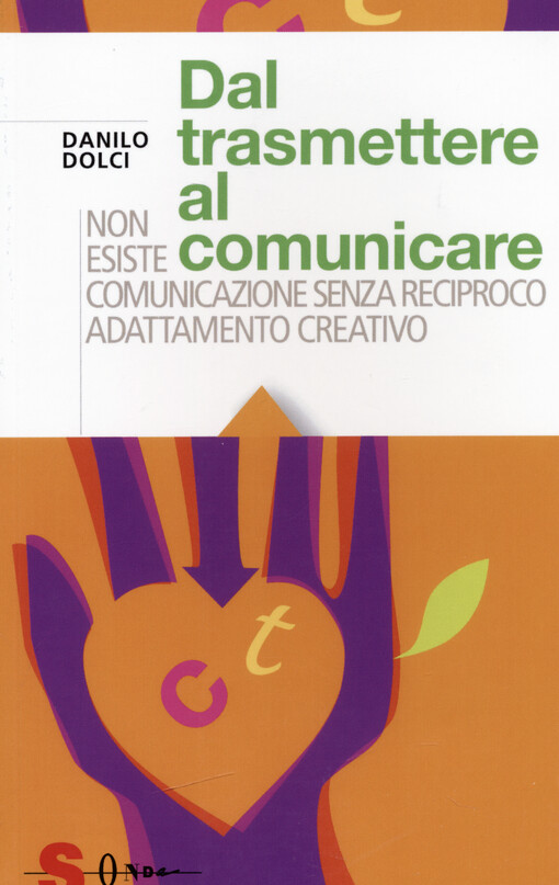 Dal trasmettere al comunicare : del virus del dominio della struttura creativa