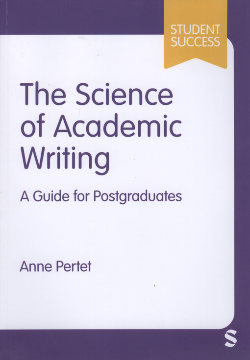 The science of academic writing : a guide for postgraduates