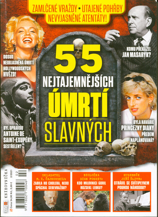 55 nejtajemnějších úmrtí slavných : zamlčené vraždy, utajené pohřby, nevyjasněné atentáty