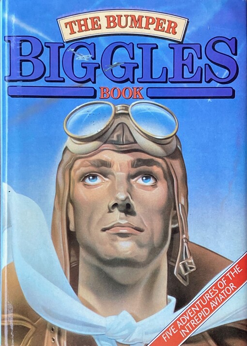 The bumper Biggles book :five adventures of the intrepid aviator
