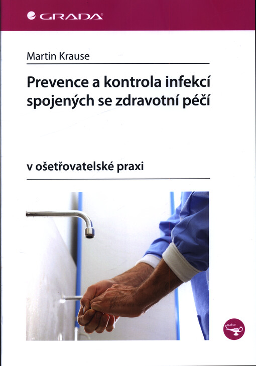 Prevence a kontrola infekcí spojených se zdravotní péčí v ošetřovatelské praxi