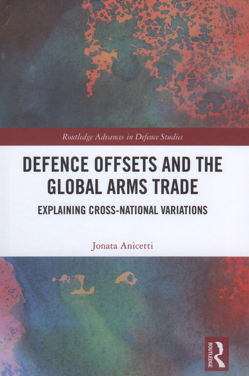 Defence offsets and the global arms trade : explaining cross-national variations