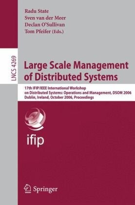 Self-managing distributed systems : 17th IFIP/IEEE International Workshop on Distributed Systems : Operations and Management, DSOM 2006 : Dublin, Ireland, October 23-25, 2006 : proceedings