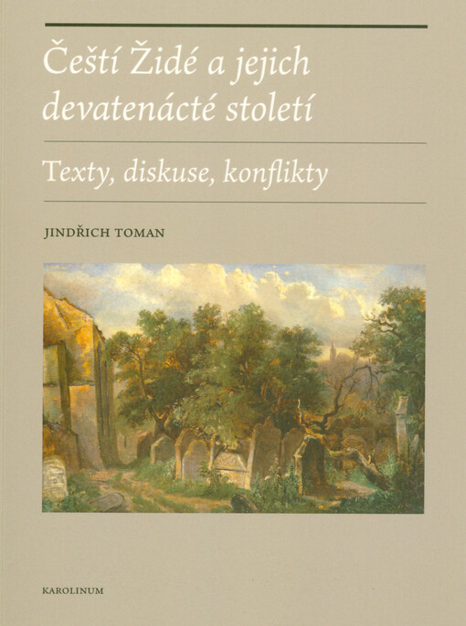 Čeští Židé a jejich devatenácté století : texty, diskuse, konflikty