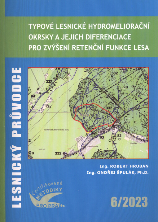 Typové lesnické hydromeliorační okrsky a jejich diferenciace pro zvýšení retenční funkce lesa = Characteristic forest district types affected by water and their differentiantion for increasing the water retention function of the forest : soubor specializovaných map s odborným obsahem
