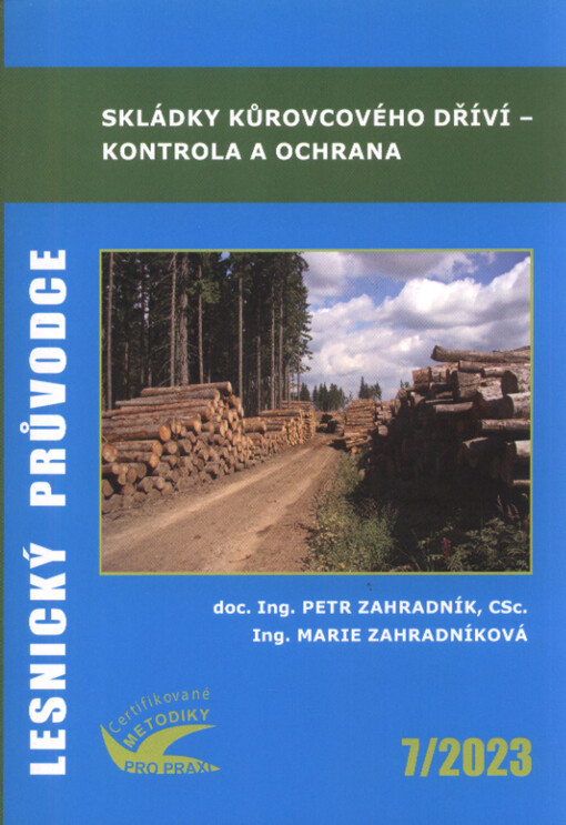 Skládky kůrovcového dříví - kontrola a ochrana = Landings of wood infested by spruce bark beetles - control and protection : certifikovaná metodika