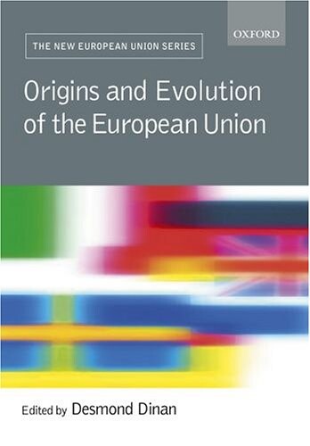 Origins and Evolution of the EU (New European Union Series)