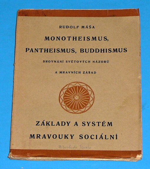 Monotheismus, pantheismus, buddhismus :srovnání světových názorů a mravních zásad : Základy a systém mravouky sociální
