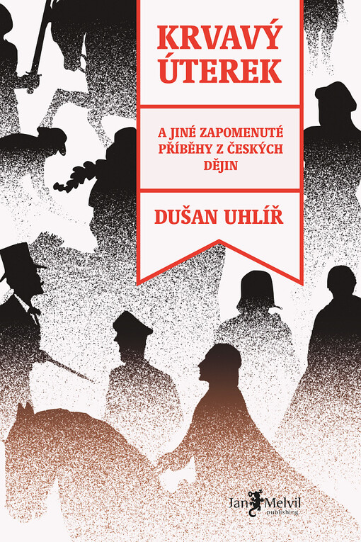 Krvavý úterek : a jiné zapomenuté příběhy z českých dějin