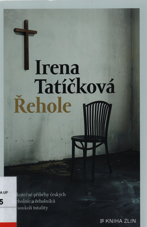 Řehole : skutečné příběhy českých řeholnic a řeholníků v soukolí totality