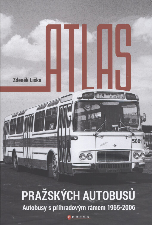 Atlas pražských autobusů : autobusy s příhradovým rámem 1965-2006
