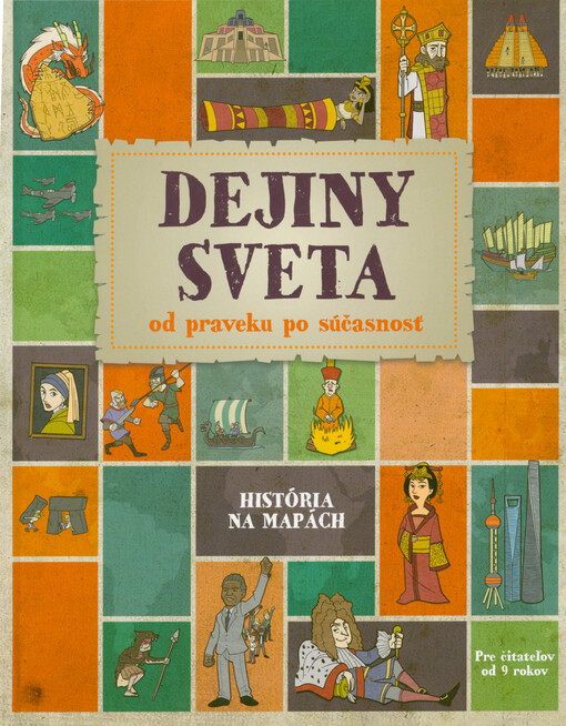 Dejiny sveta od praveku po súčasnosť : história na mapách