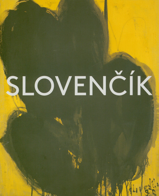 Svatopluk Slovenčík (1934-1999) : ticho ateliéru = the silence of the studio