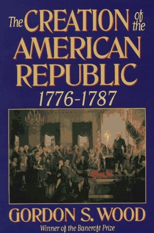The Creation of the American Republic: 1776-1787