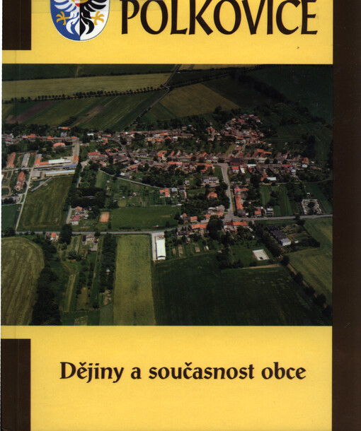Polkovice : dějiny a současnost obce