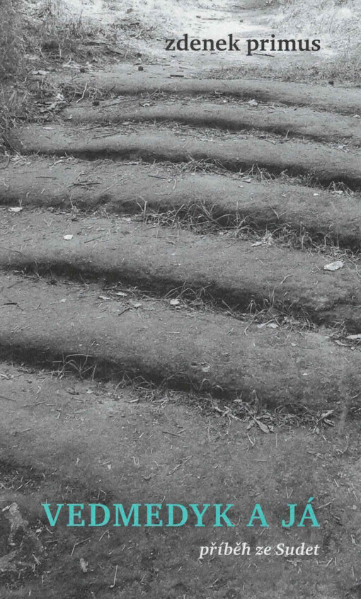 Vedmedyk a já : příběh ze Sudet / Zdenek Primus