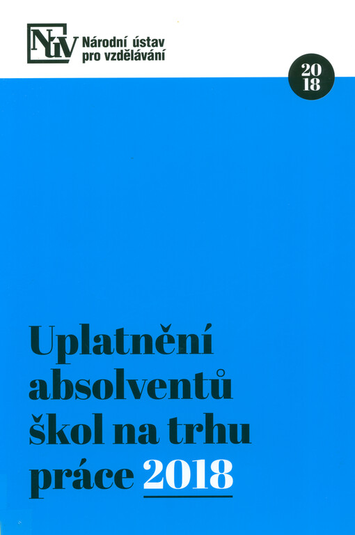 Uplatnění absolventů škol na trhu práce. 2018