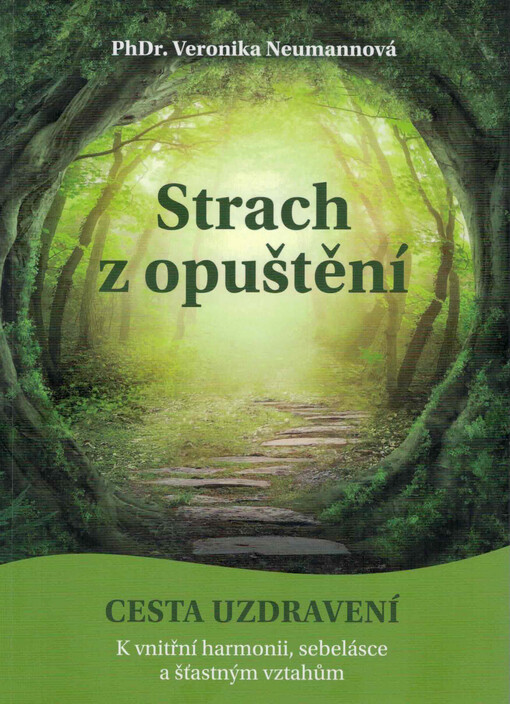 Strach z opuštění : cesta uzdravení : k vnitřní harmonii, sebelásce a šťastným vztahům