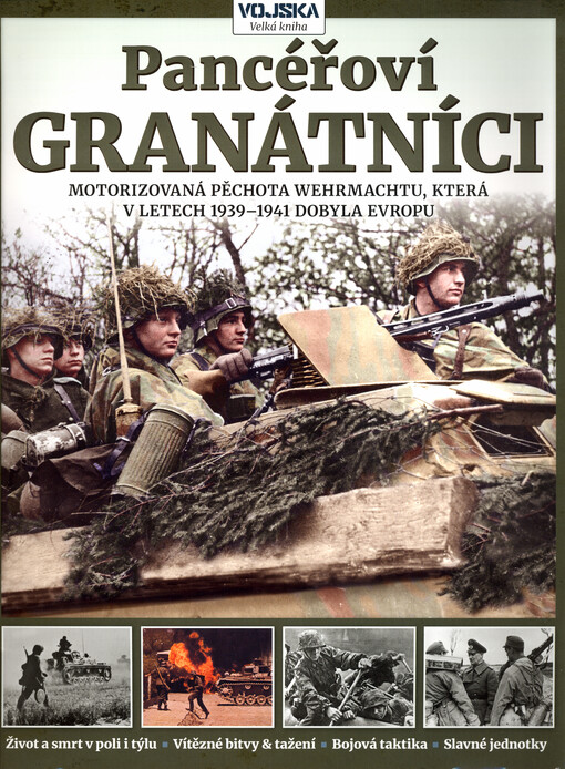 Pancéřoví granátníci : motorizovaná pěchota Wermachtu, která v letech 1939-1941 dobyla Evropu