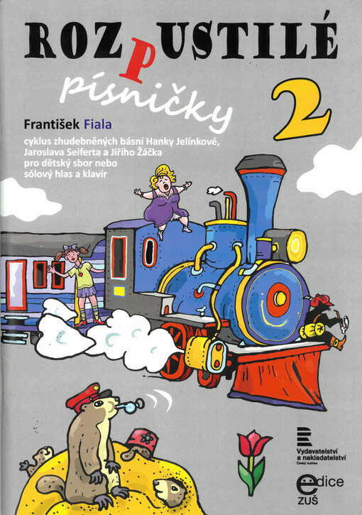 Rozpustilé písničky : cyklus zhudebněných básní Hanky Jelínkové, Jaroslava Seiferta a Jiřího Žáčka pro dětský sbor nebo sólový hlas a klavír. 2