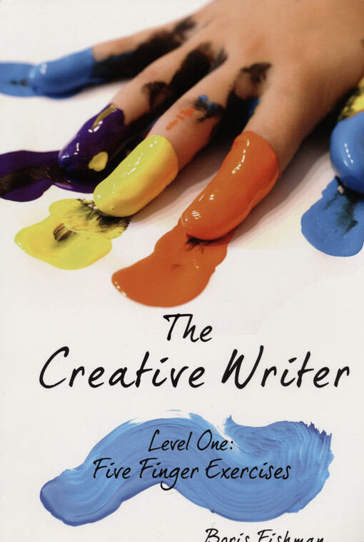 The creative writer. Level one, Five finger exercises